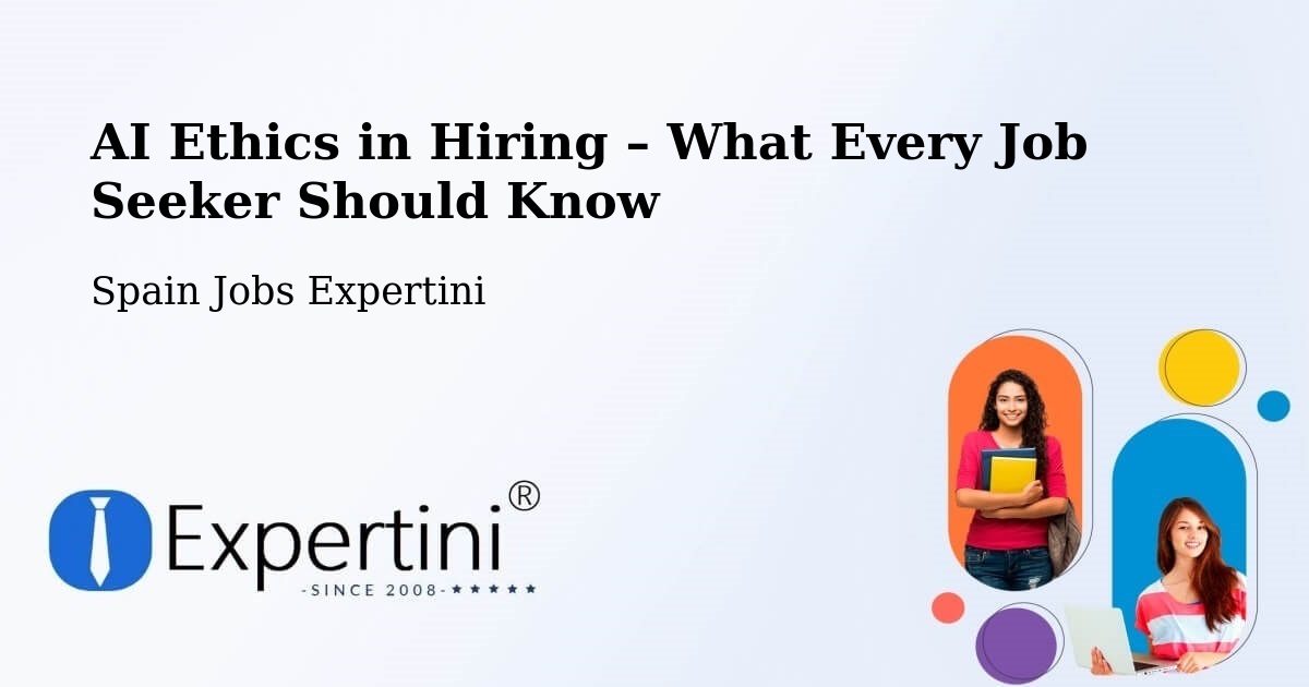 AI Ethics in Recruitment & Hiring – Valencia - Valencia, Spain Jobs Expertini