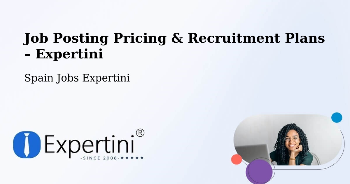 Job Posting Pricing & Recruitment Plans – Valencia - Valencia, Spain Jobs Expertini